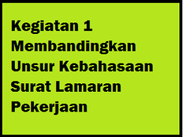 Maybe you would like to learn more about one of these? Kegiatan 1 Membandingkan Unsur Kebahasaan Surat Lamaran Pekerjaan Operator Sekolah