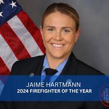 Firefighter of the Year: Jaime Hartmann From an early age, Jaime, admired  her older sister, a firefighter in Sunrise, who inspired her to pursue a  career in public service. Unsure of her