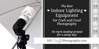 Best Indoor Lighting Equipment For Craft Photographers
