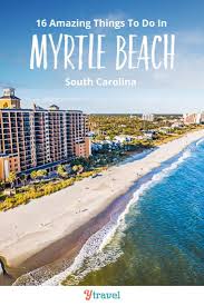 16 Fun Things To Do In Myrtle Beach With Kids Adult S Love These Too Visit Myrtle Beach Myrtle Beach Trip South Carolina Beaches