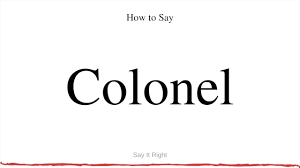 Here's a list of translations. How To Say Colonel Pronounce The Word Colonel Properly Youtube