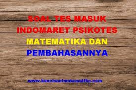 We did not find results for: Soal Tes Masuk Indomaret Psikotes Matematika Dan Pembahasannya Kunci Soal Matematika