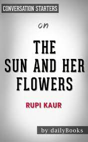 The sun and her flowers sinopsis. The Sun And Her Flowers By Rupi Kaur Conversation Starters Ebook Por Daily Books 9781370287079 Rakuten Kobo Estados Unidos