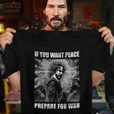 If you want peace then get ready for war — just for the record. John Wick If You Want Peace Prepare For War Shirt Wish