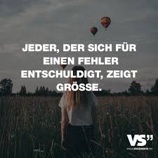 Jeder Der Sich Fur Einen Fehler Entschuldigt Zeigt Grosse Visual Statements Spruche Zitate Spruche Nachdenkliche Spruche