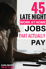 45 Late Night Work At Home Jobs That Pay Well Work From Home Jobs Working Nights Home Jobs