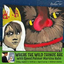 Where the Wild Things Are with Speed Painter Martina Hahn Friday, August 1  • 11:00 am • Ages 5 and up In our Children's Garden Join local artist  Martina Hahn in the