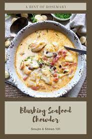 Blushing Seafood Chowder Recipe Seafood Soup Recipes Chowder Recipes Seafood Seafood Chowder