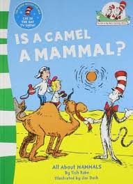 Camel is an animal and is not an egg laying mammal. Is A Camel A Mammal By Dr Seuss