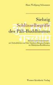 Vorwort einleitung der historische anfang 1. Siebzig Schlusselbegriffe Des Pali Buddhismus Von Schumann Hans W Buch Buch24 De