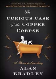 But he does have another four flavia titles in the works, so it's not the end of her adventures. Pdf The Curious Case Of The Copper Corpse Book Flavia De Luce 2014 Read Online Or Free Downlaod