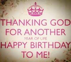 Thanking God For Another Year Of Life Happy Birthday To Me! #Birthday  #June9Th1… | Happy Birthday Quotes Funny, Happy Birthday To Me Quotes,  Birthday Quotes For Me