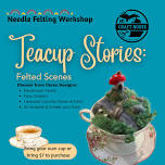 Teacup Stories: Felted Scenes at NautiMI