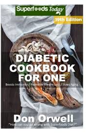 Obviously, desserts for diabetics don't impact the blood sugar level as much as regular it has a delicious, fudgy texture, a strong chocolate flavor, and crunchy pecan nuts. Diabetic Cookbook For One Over 305 Diabetes Type 2 Quick Easy Gluten Free Low Cholesterol Whole Foods Recipes Full Of Antioxidants Diabetic Natural Weight Loss Transformation Amazon Co Uk Orwell Don 9781981728268