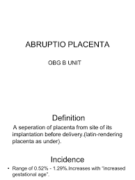 The most common finding is 19 placental abruption is the most common cause of dic in pregnancy. Abruptio Placenta B 1 Motherhood Anatomy