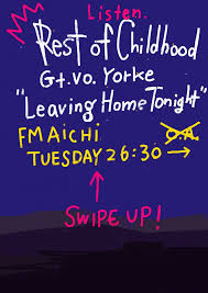 Fm Aichi Leaving Home Tonight Rest Of Childhoodのギターボーカルyorkeが 今日を諦めきれないリスナーへ真夜中に届けるradio