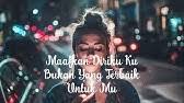 Luqman faiz kepuraanmu official music video with lyric. Download Maafkan Diriku Bukan Terbaik Untukmu Mp3 Free And Mp4