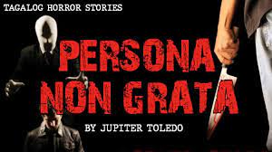 [late latin persōna nōn grāta. Persona Non Grata Tagalog Horror Stories By Jupiter Toledo Youtube