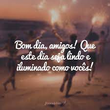 Maybe you would like to learn more about one of these? 40 Frases De Bom Dia Para Amigos Para Comecarem O Dia Com Muito Amor