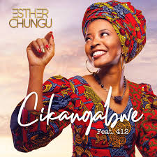 Download Mp3 Chikangabwe Undefeated One Esther Chungu Coghive