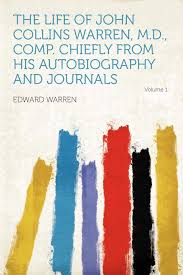 A descendant of general joseph warren, doctors john warren and john collins warren and other doctors of subsequent generations, he grew up in dedham. Warren E Life Of John Collins Warren M D Comp Chiefly Amazon De Warren Edward Fremdsprachige Bucher