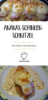 Ananas Schinken Schnitzel Mit Kase Uberbacken Rezept Schnitzel Hawaii Rezepte Toast Hawaii