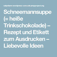 The source text and translation will be saved. Schneemannsuppe Heisse Trinkschokolade Rezept Und Etikett Zum Ausdrucken Liebevolle Ideen