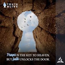 This is fortunate in the event t. Prayer Is The Key To Heaven But Faith Unlocks The Door Youthalive