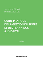 Guide Pratique De La Gestion Du Temps Et Des Plannings A L Hopital 4e Edition