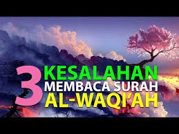 Rasulullah saw pernah bersabda, bahwa siapa yang rutin membaca surat. 3 Kesalahan Saat Membaca Surah Al Waqi Ah Episode 25 Lintasan Tajwid 1438 H Youtube