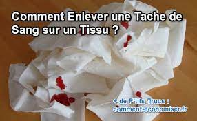Si vous n'agissez pas vite. Comment Enlever Une Tache De Sang Sur Un Tissu