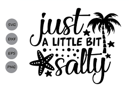 Just A Little Bit Salty Svg Summer Svg Beach Svg Summer Beach Svg By Cosmosfineart Thehungryjpeg Com