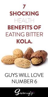 7 Shocking Health Benefits Of Bitter Kola Especially 6 Healthy Benefits Health Health Food