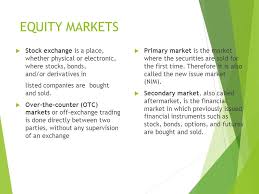 Equity Markets Sokolova Ksenia Equity Markets Definition The Market In Which Shares Are Issued And Traded Either Through Exchanges Or Over The Counter Ppt Download