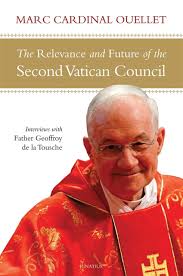 The Relevance and Future of the Second Vatican Council by Marc Cardinal  Ouellet