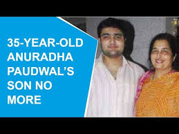Find the latest tracks, albums, and images from anuradha paudwal. Singer Anuradha Paudwal S Son Aditya Paudwal Passes Away At 35