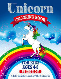 50 unique illustrations that you will not find in any other kids coloring books. Unicorn Coloring Book For Kids Ages 4 8 Us Edition World Of The Unicorns Adele Into The 9781696456166 Amazon Com Books