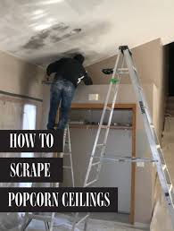 How To Scrape Popcorn Ceilings Popcorn Ceiling Scraping Popcorn Ceilings Diy Ceiling
