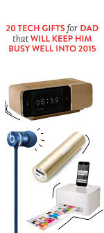 20 Tech Gifts For Dad That Will Keep Him Busy Well Into 2015 Tech Gifts For Dad Gifts For Dad Tech Gifts