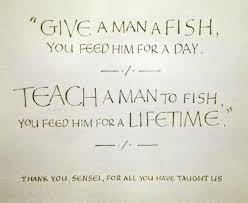 Give A Man A Fish And You Feed Him For A Day Teach A Man To Fish And You Feed Him For A Lifetime Ch Interesting Quotes Quote Of The