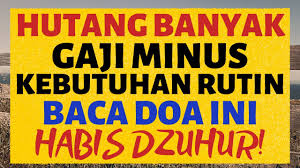 Doa yang bisa dipraktekkan jika anda terlilit hutang, riwayat dari hadist rasulullah saw mengatakan akan terlunasi walaupun. Baca Ini Habis Dzuhur Amalan Doa Dzikir Pelunas Hutang Riba Segunung Rezeki Lancar Berlimpah Youtube