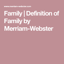 Family Definition Of Family By Merriam Webster Definitions Words English Words