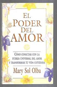Check spelling or type a new query. Olba Mary Sol Poder Del Amor El Iberlibro