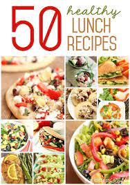 50 Healthy Lunch Recipes Healthy Lunch Lunch Recipes Healthy Lunch Recipes