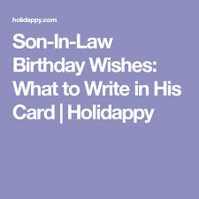 Birthday Bible Verse For Son In Law Son In Law Birthday Wishes What To Write In His Card Holidappy Birthday Verses For Cards Birthday Messages For Son Birthday Card Sayings