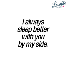 I Always Sleep Better With You By My Side Cute Love Quote