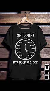 It S Always Book O Clock Https Presentbaby Com Book Shirts Books I Love Books
