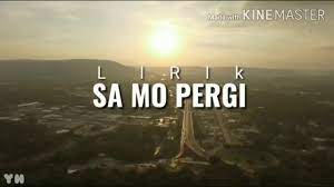 Sa nih sayang ko sklai tapi. Sa Mo Pergi Lirik Youtube
