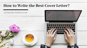 This is the perfect way to express how your specific skills are relevant to the open position. How To Write The Best Cover Letter Scholarship Positions 2021 2022