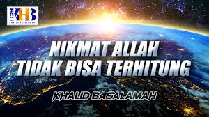 Allah swt telah memberikan kita nikmat, nikmat yang sungguh banyak, nikmat yang sangat banyak, nikmat yang tidak terhitung jumlahnya, sehingga apabila semua orang pintar, semua orang pandai, semua orang cerdas, semuanya dikumpulkan, untuk menghitung nikmat allah, niscaya tidak akan. Khb Montase Nikmat Allah Tidak Bisa Terhitung 2021 Youtube